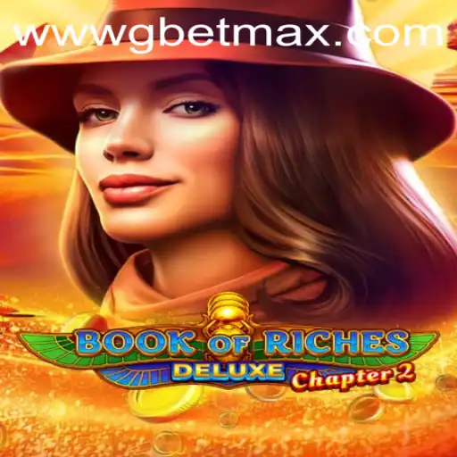 Exploring Book of Riches Deluxe Chapter 2 and Mastering GBET Max