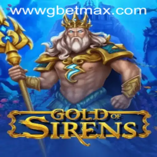 GoldofSirens: Dive into the Adventure with GBET Max