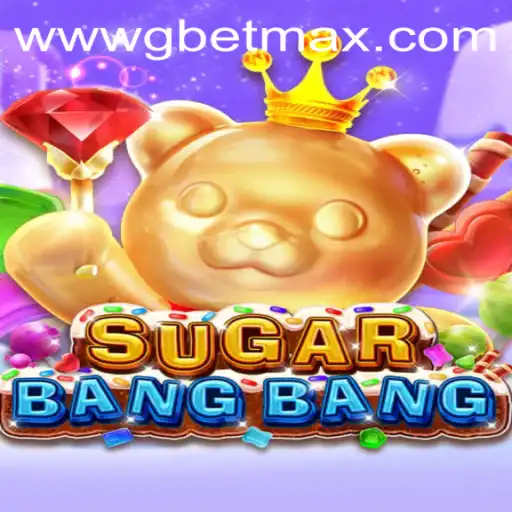 Exploring the Exciting World of SUGARBANGBANG and GBET max