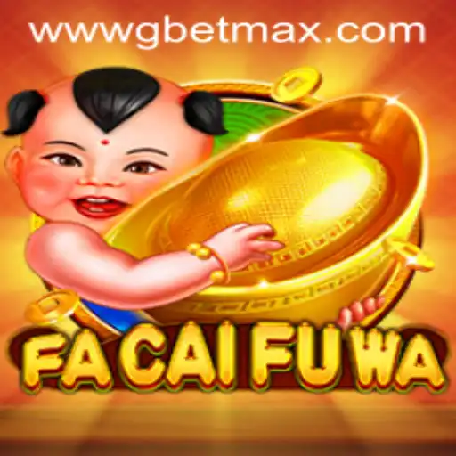 FaCaiFuWa: The Exciting World of GBET Max Gaming